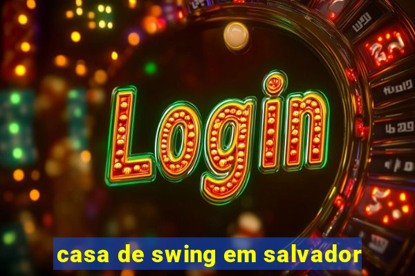 casa de swing em salvador